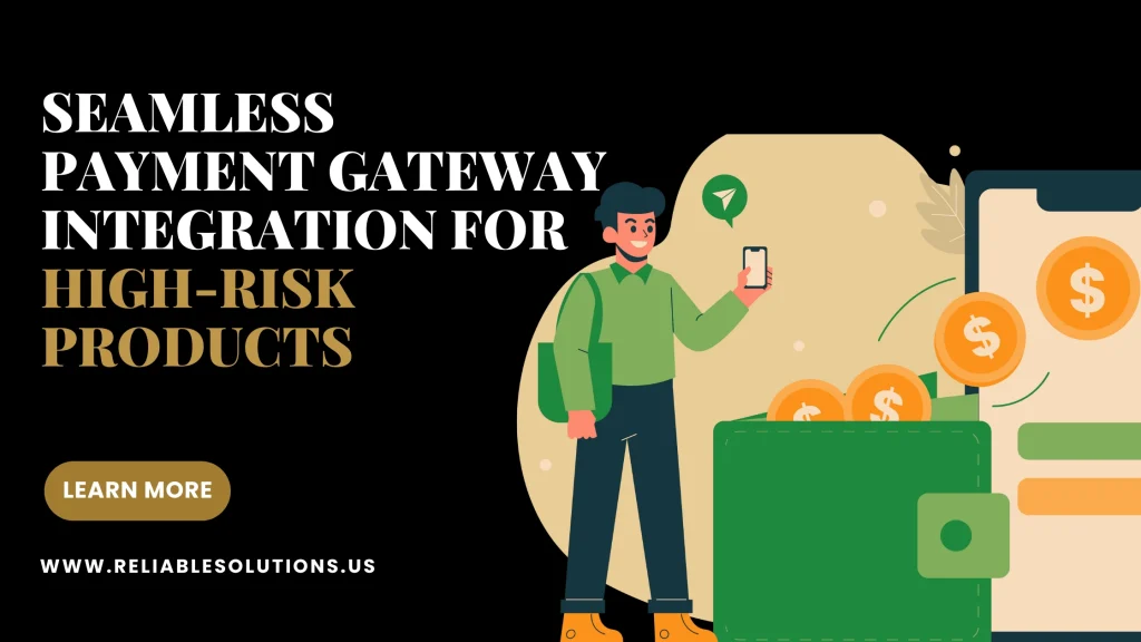 Seamless Payment Gateway Integration for High Risk Products with Reliable Solutions